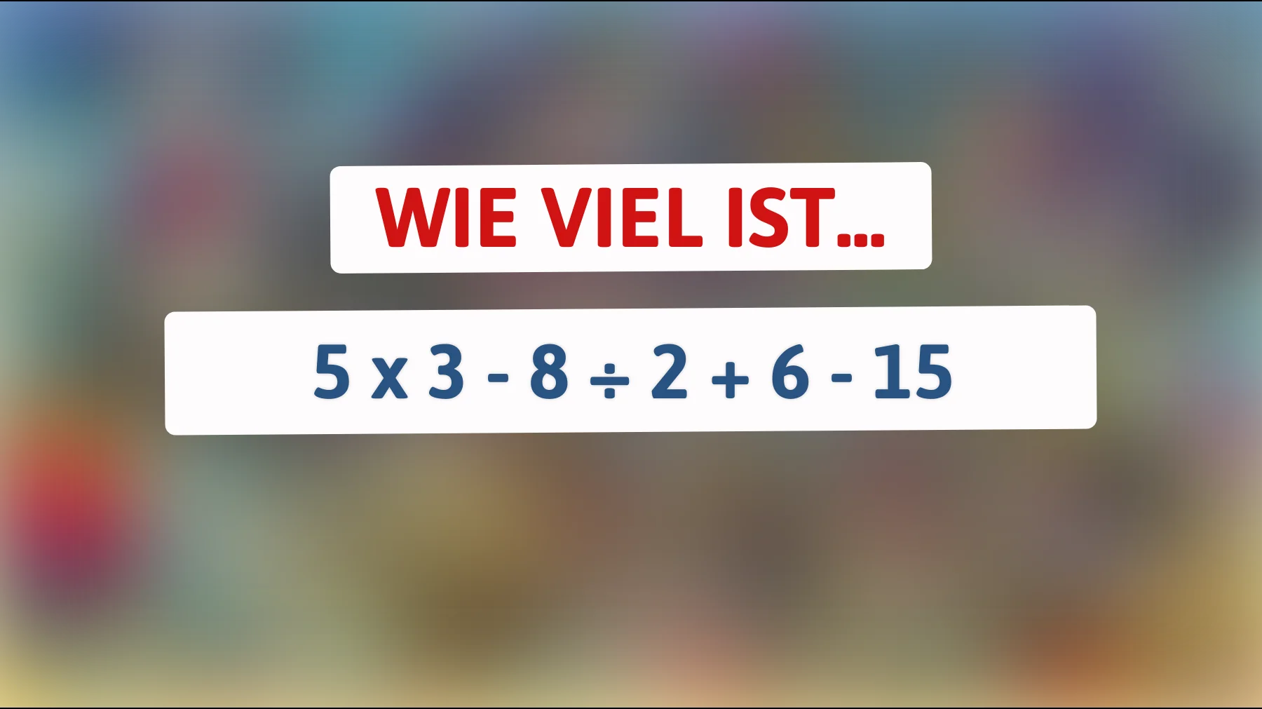 Bist du klug genug, um dieses mathematische Rätsel ohne Taschenrechner zu lösen? Teste dein Gehirn!"